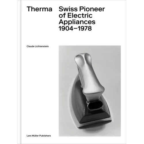 Therma: Swiss Pioneer of Electric Appliances 1904-1978