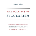The Politics of Secularism: Religion, Diversity, and Institutional Change in France and Turkey