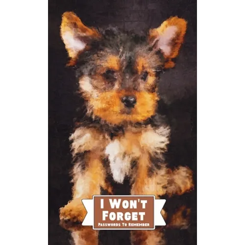 I Won't Forget Passwords To Remember: Hardcover Password Tracker And Information Keeper With Alphabetical Index For Social Media, Website and Online A