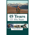 49 Years in the 49th State: A wildlife biologist reflects on nearly 50 years of adventure and exploration in Alaska