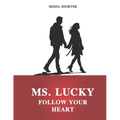 MS. Lucky: Follow Your Heart
