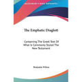 The Emphatic Diaglott: Containing The Greek Text Of What Is Commonly Styled The New Testament