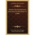 Histoire Des Manufactures Francaises De Porcelaine V2 (1906)