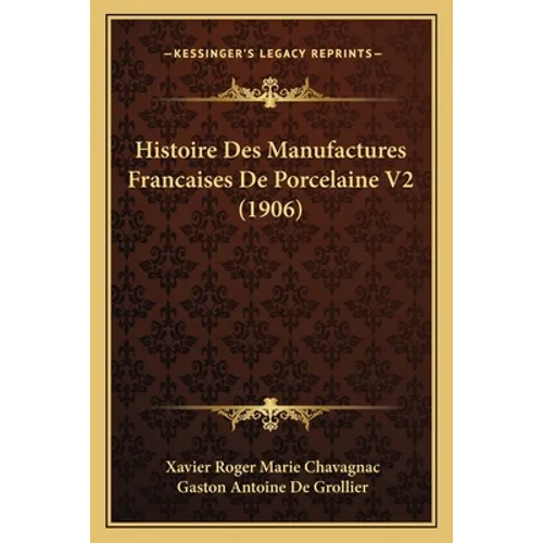 Histoire Des Manufactures Francaises De Porcelaine V2 (1906)