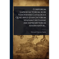 Corporum Lapidefactorum Agri Veronensis Catalogus Quae Apud Joan Jacobum Spadam Gretianae Archipresbyterum Asservantur...