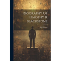 Biography Of Timothy B. Blackstone