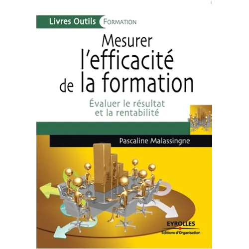 Mesurer l'efficacité de la formation: Evaluer le résultat et la rentabilité