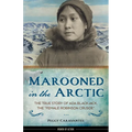 Marooned in the Arctic: The True Story of ADA Blackjack, the Female Robinson Crusoe Volume 15