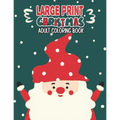 Large Print Christmas Adult Coloring Book: Easy, Relaxing, Stress Relieving Beautiful Christmas Holiday Designs, Christmas Coloring Book For Adults, B