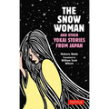 The Snow Woman and Other Yokai Stories from Japan