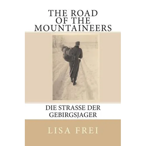 The Road of the Mountaineers: Die Strasse der Gebirgsjager - Paperback