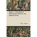 Algebra - A Text-Book of Determinants, Matrices, and Algebraic Forms