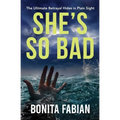 She's So Bad: A Gripping Psychological Thriller with a Shocking Twist
