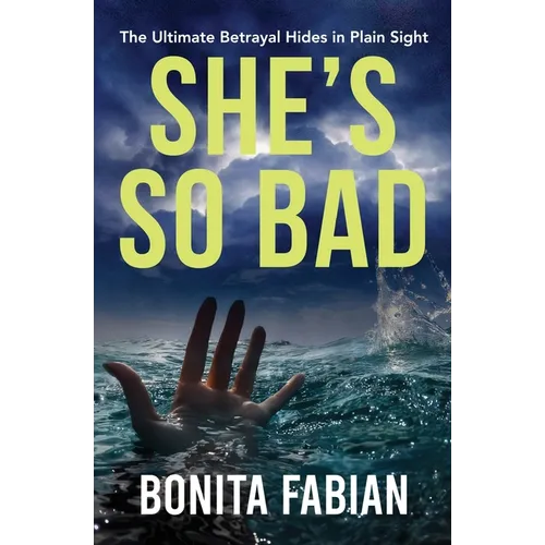 She's So Bad: A Gripping Psychological Thriller with a Shocking Twist