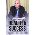 A Simple Guide to Health and Success