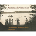 Adirondack Vernacular: The Photography of Henry M. Beach