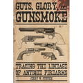 Guts, Glory, and Gunsmoke: Tracing the Lineage of Antique Firearms