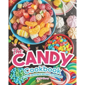 The Candy Cookbook: A Guide with Nice Recipes to Prepare