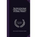 The Roll of the Royal College of Physicians of London, Volume 1