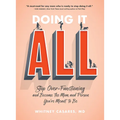 Doing It All: Stop Over-Functioning and Become the Mom and Person You're Meant to Be