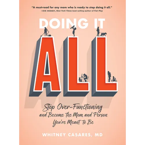 Doing It All: Stop Over-Functioning and Become the Mom and Person You're Meant to Be