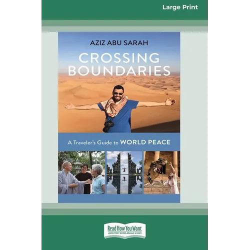 Crossing Boundaries: A Traveler's Guide to World Peace (16pt Large Print Edition)