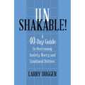Unshakable!: A 40-Day Guide to Overcoming Anxiety, Worry, and Emotional Distress
