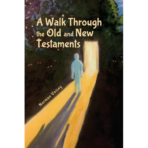 A Walk Through the Old and New Testaments
