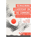 Reimagining Leadership on the Commons: Shifting the Paradigm for a More Ethical, Equitable, and Just World