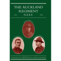 Auckland Regiment 1914-1918: Being an Account of the Doings on Active Service of the First, Second and Third Battalions of the Auckland Regiment