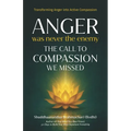 Anger Was Never the Enemy: The Call to Compassion We Missed