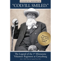 "Colvill Smiled." The Legend of the 1st Minnesota Volunteer Regiment at Gettysburg.