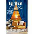 Spiritual Oasis: Creating a Getaway with God in Your Home
