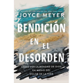 Bendición En El Desorden: Cómo Ver La Bondad de Dios En Medio del Dolor de la Vida