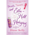 Death, Taxes, and Extra-Hold Hairspray: A Tara Holloway Novel