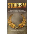 Stoicism: The Timeless Wisdom to Living a Good life - Develop Grit, Build Confidence, and Find Inner Peace (Practical Emotional Intelligence)