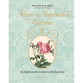 Marie-Antoinette's Garden: An Eighteenth-Century Herbarium