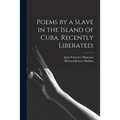 Poems by a Slave in the Island of Cuba, Recently Liberated;