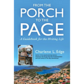 From the Porch to the Page: A Guidebook for the Writing Life