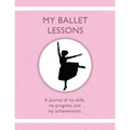 My Ballet Lessons: A journal of my skills, my progress, and my achievements.