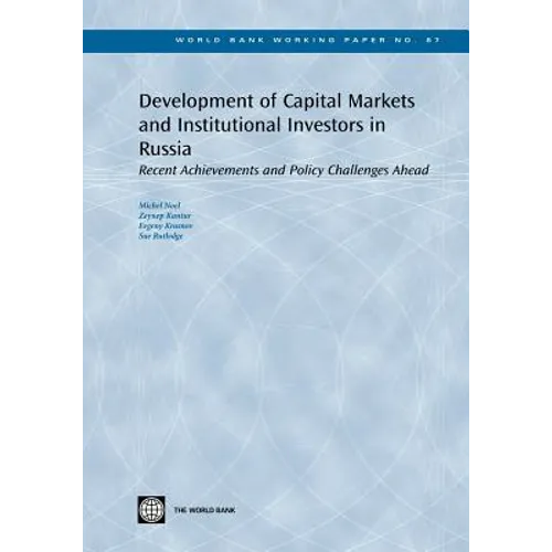 Development of Capital Markets and Institutional Investors in Russia: Recent Achievements and Policy Challenges Ahead Volume 87