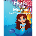 Marta The Mermaid And The Rare Pearl