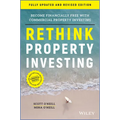 Rethink Property Investing, Fully Updated and Revised Edition: Become Financially Free with Commercial Property Investing