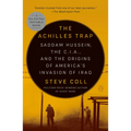 The Achilles Trap: Saddam Hussein, the C.I.A., and the Origins of America's Invasion of Iraq