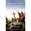 Sermon on the Mount Explained: Cornerstone Sermon For Christian Living