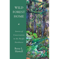 Wild Forest Home: Stories of Conservation in the Pacific Northwest