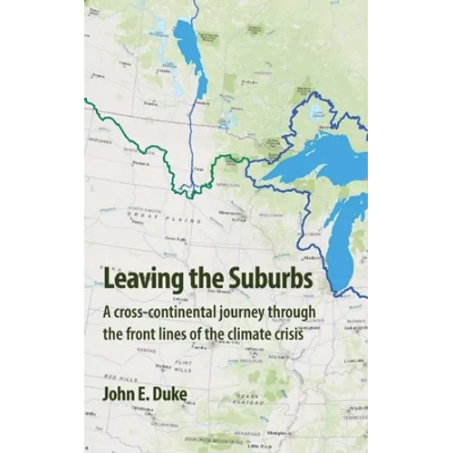 Leaving the Suburbs: A cross-continental journey through the front lines of the climate crisis