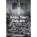 Keep Your Day Job: Leverage Your Side Hustle To Grow Your Corporate Career, Regardless Of What HR Says You Can Do
