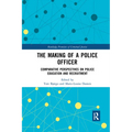 The Making of a Police Officer: Comparative Perspectives on Police Education and Recruitment