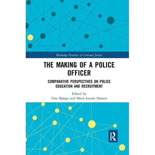 The Making of a Police Officer: Comparative Perspectives on Police Education and Recruitment